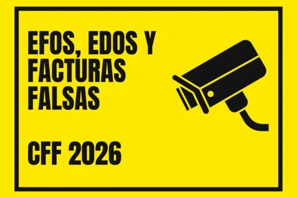 efos edos y facturas falsas en cff 2026