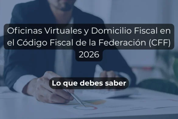 Oficinas virtuales y domicilio fiscal CFF 2026